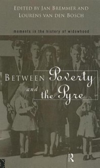 Between Poverty and the Pyre - Jan N. Bremmer, Lourens P. Van Den Bosch