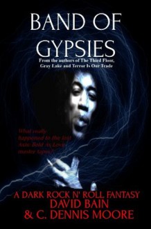 Band of Gypsies: A Dark Rock n' Roll Fantasy (Short Horror Novel) - David Bain, C. Dennis Moore