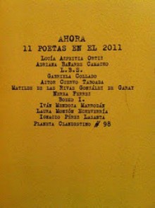 Ahora. 11 poetas en el 2011 - Lucía Azpeitia, Adriana Bañares Camacho, Ignacio Pérez Lasanta, L. B. S., Gabriela Collado, Aitor Cuervo Taboada, Matilde de las Rivas González de Garay, Nerea Ferrez, Bosko I., Iván Mendoza Marrodán, Laura Monzón Echeverría