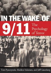 In the Wake of 9-11: The Psychology of Terror - Thomas A. Pyszczynski