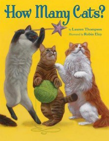 How Many Cats? - Lauren Thompson, Robin Eley