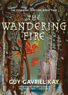 The Wandering Fire - Guy Gavriel Kay