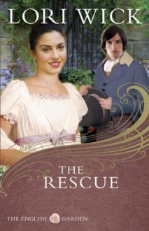 The Rescue (The English Garden #2) - Lori Wick