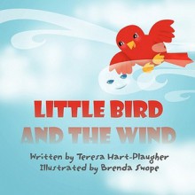 Little Bird and the Wind - Teresa Hart-Plaugher, Brenda Swope