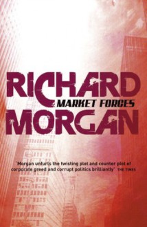 Market Forces - Richard K. Morgan