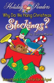 Why Do We Hang Christmas Stockings? (Holiday Readers) - Carole Marsh