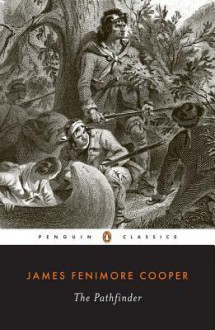 The Pathfinder: Or the Inland Sea - James Fenimore Cooper, Kay Seymour House