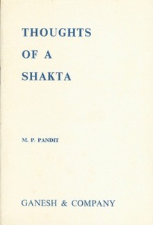 Thoughts of a Shakta: Yogishananda Natha - M.P. Pandit