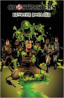 Ghostbusters Volume 3: Haunted America - Erik Burnham, Dan Schoening