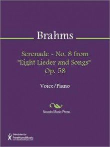 Serenade - No. 8 from "Eight Lieder and Songs" Op. 58 - Johannes Brahms