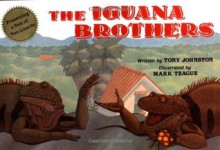 The Iguana Brothers, a Tale of Two Lizards - Tony Johnston, Mark Teague