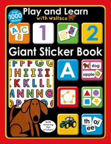 Play and Learn with Wallace: Giant Sticker Book - Roger Priddy