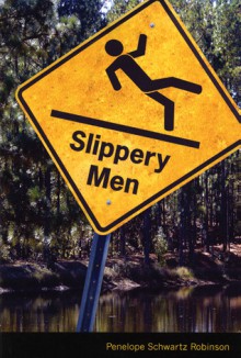 Slippery Men - Penelope Schwartz Robinson