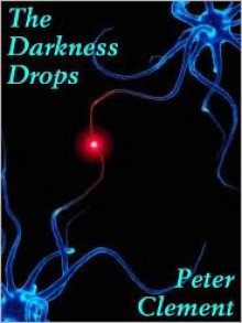 The Darkness Drops - Peter Clement