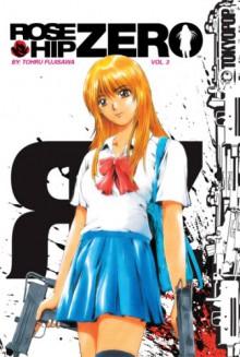 Rose Hip Zero, Volume 3 - Tohru Fujisawa