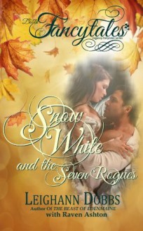 Snow White and the Seven Rogues (Fancytales Regency Romance Series) - Leighann Dobbs