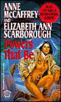 Powers That Be - Anne McCaffrey, Elizabeth Ann Scarborough