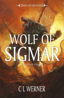 Wolf of Sigmar (Black Plague, #3) - C.L. Werner