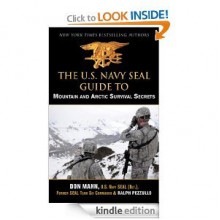 U.S. Navy SEAL Guide to Mountain and Arctic Survival Secrets - Don Mann