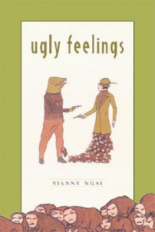 Ugly Feelings - Sianne Ngai