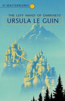 The Left Hand Of Darkness (Sf Masterworks) - Ursula K. Le Guin