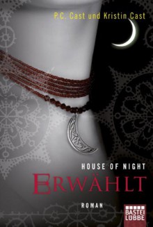 House of Night - Erwählt: Roman - P.C. Cast