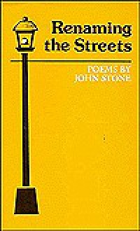 Renaming the Streets: Poems - John Stone