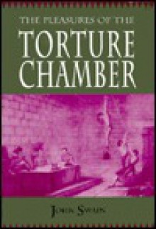 The Pleasures Of The Torture Chamber - John Swain