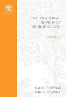 International Review of Neurobiology, Volume 10 - Carl Curt Pfeiffer