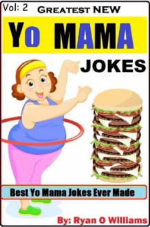 Greatest NEW Yo Mama's Jokes (Best Yo Mama Jokes Ever Made) Series 2 - Ryan Williams