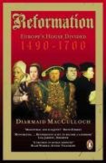 Reformation: Europe's House Divided 1490-1700 - Diarmaid MacCulloch