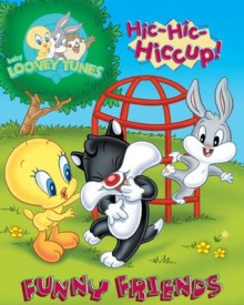 Baby Looney Tunes: Hic-Hic-Hiccup - Lee Howard, Adam Devaney