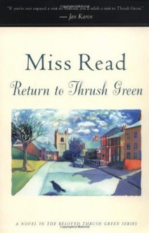 Return to Thrush Green - Miss Read, John S. Goodall