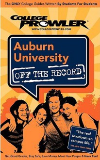 Auburn University - College Prowler Guide (College Prowler: Auburn University Off the Record) - Lindsey Nolan, Kelly Carey, Matt Hamman