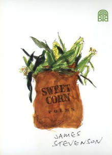 Sweet Corn: Poems - James Stevenson