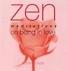 Zen Meditations: In Love - Richard Craze