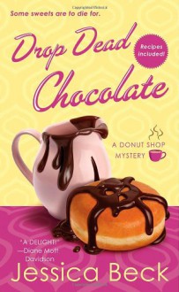 Drop Dead Chocolate - Jessica Beck