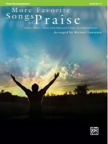 More Favorite Songs of Praise (Solo-Duet-Trio with Optional Piano): Piano Acc. (Favorite Instrumental Series) - Michael Lawrence