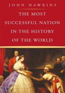 The Most Successful Nation in the History of the World - John Hawkins