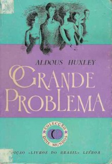 O Grande Problema - Aldous Huxley, Virgínia Motta