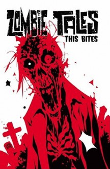 Zombie Tales Vol 4: This Bites - Kim Krizan, Tom Peyer, Toby Cypress