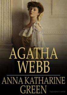 Agatha Webb - Anna Katharine Green