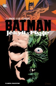 Batman: Jekyll y Hyde - Paul Jenkins, Jae Lee, Sean Phillips, Ernest Riera