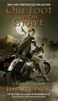 One Foot in the Grave (Night Huntress, #2) - Jeaniene Frost