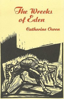 Wrecks of Eden, The - Catherine Owen