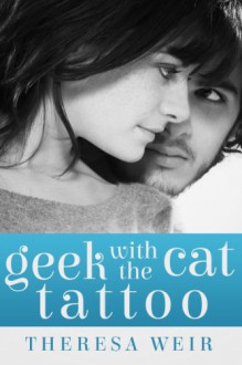 Geek with the Cat Tattoo - Theresa Weir