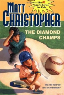 The Diamond Champs (Matt Christopher Sports Classics) - Matt Christopher