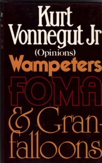 Wampeters, Foma & Granfalloons - Kurt Vonnegut