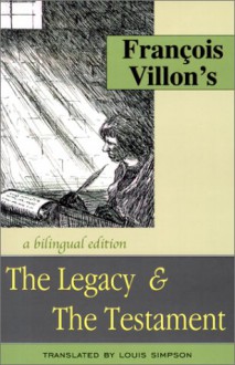 Francois Villon's The Legacy & The Testament - François Villon, Louis Simpson