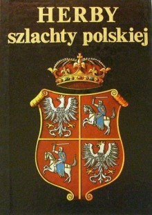 Herby szlachty polskiej - Jerzy Kochanowski, Sławomir Górzyński